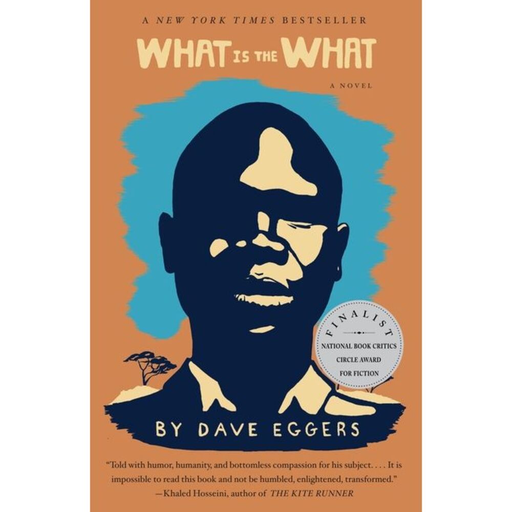 What Is the What -- Dave Eggers